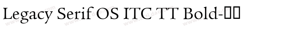 Legacy Serif OS ITC TT Bold字体转换